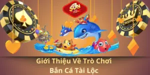Giới thiệu về trò chơi bắn cá tài lộc