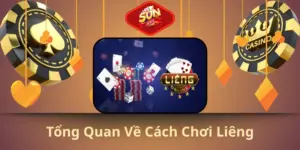 Tổng quan về cách chơi liêng
