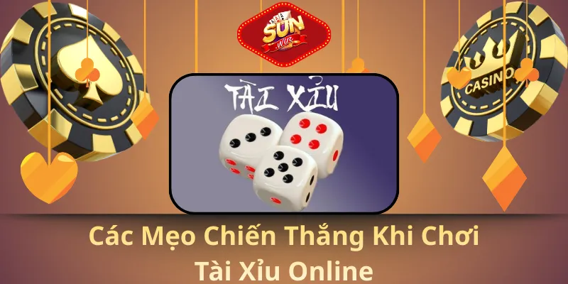 Các mẹo chiến thắng khi chơi tài xỉu online